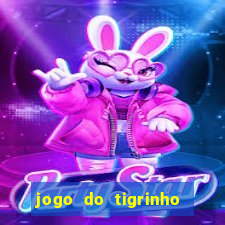 jogo do tigrinho sem depositar nada